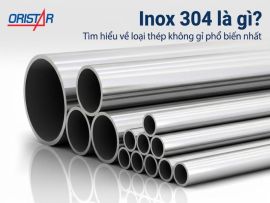 Inox 304 Là Gì? Phân Biệt 304 Thật - Giả, So Sánh 201 & Báo Giá Mới Nhất